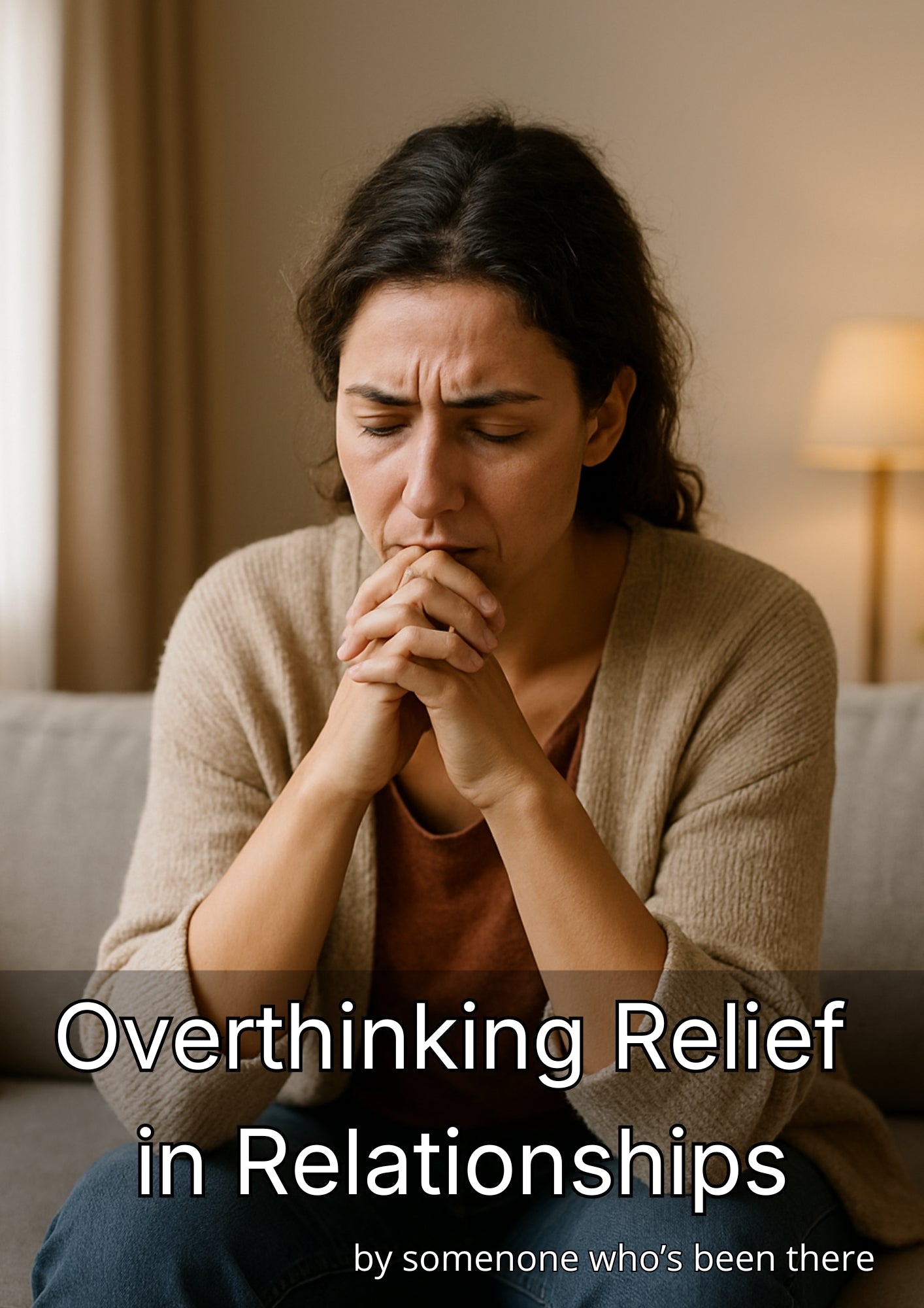 Woman sitting on a couch with text overlay 'Overthinking Relief in Relationships' by someone who's been there.